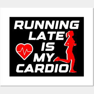 Running late is my cardio, funny runner gift idea Posters and Art